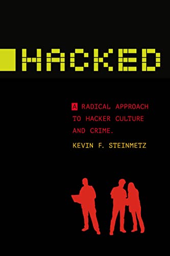 Stock image for Hacked: A Radical Approach to Hacker Culture and Crime (Alternative Criminology) for sale by Smith Family Bookstore Downtown