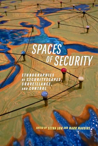 9781479870066: Spaces of Security: Ethnographies of Securityscapes, Surveillance, and Control