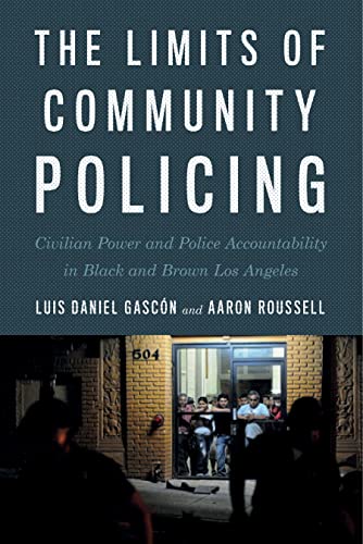 Beispielbild fr The Limits of Community Policing: Civilian Power and Police Accountability in Black and Brown Los Angeles zum Verkauf von Lucky's Textbooks