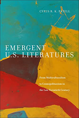 Emergent U.S. Literatures: From Multiculturalism to Cosmopolitanism in the Late Twentieth Century