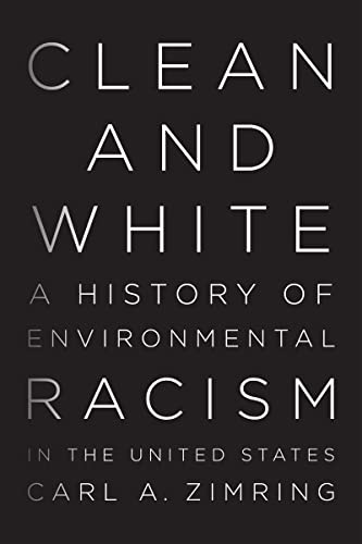 Imagen de archivo de Clean and White: A History of Environmental Racism in the United States a la venta por Irish Booksellers