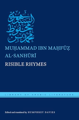 9781479877928: Risible Rhymes: Or The Book to Bring a Smile to the Lips of Devotees of Proper Taste and Style Throught the Decoding of a Sampling of the Verse of the ... His Sins: 31 (Library of Arabic Literature)
