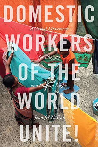 Stock image for Domestic Workers of the World Unite!: A Global Movement for Dignity and Human Rights for sale by SecondSale