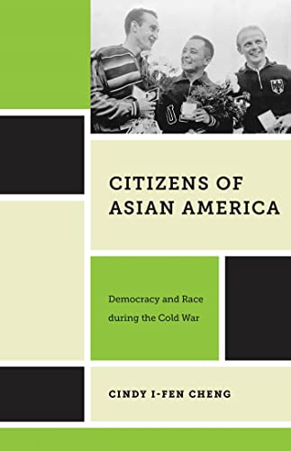Beispielbild fr Citizens of Asian America: Democracy and Race during the Cold War zum Verkauf von Book Booth