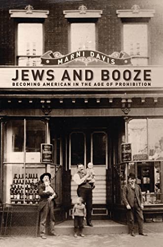 9781479882441: Jews and Booze: Becoming American in the Age of Prohibition: 2 (Goldstein-Goren Series in American Jewish History)