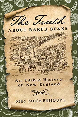 Stock image for The Truth about Baked Beans: An Edible History of New England (Washington Mews Books, 6) for sale by Lakeside Books