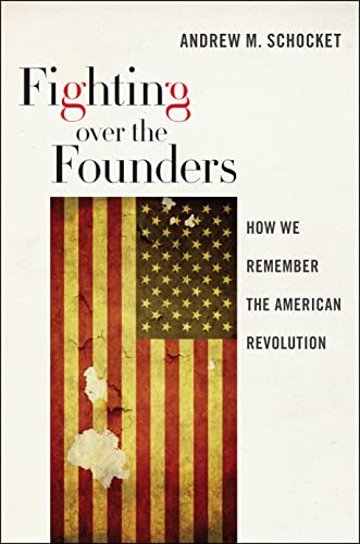 9781479884100: Fighting over the Founders: How We Remember the American Revolution