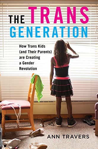 9781479885794: The Trans Generation: How Trans Kids (and Their Parents) are Creating a Gender Revolution