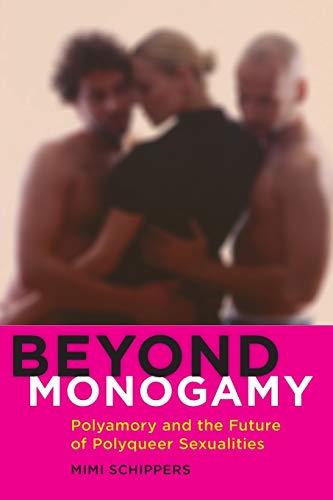 Beispielbild fr Beyond Monogamy : Polyamory and the Future of Polyqueer Sexualities zum Verkauf von Better World Books