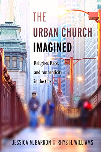 Imagen de archivo de The Urban Church Imagined: Religion, Race, and Authenticity in the City a la venta por ThriftBooks-Atlanta