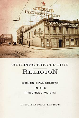 9781479889891: Building the Old Time Religion: Women Evangelists in the Progressive Era