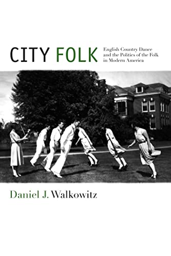 9781479890354: City Folk: English Country Dance and the Politics of the Folk in Modern America