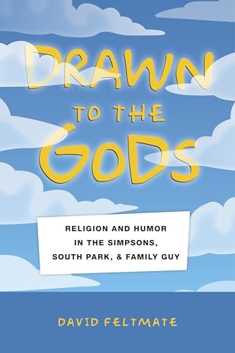 Stock image for Drawn to the Gods: Religion and Humor in The Simpsons, South Park, and Family Guy for sale by WorldofBooks