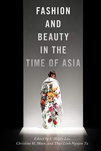 9781479892150: Fashion and Beauty in the Time of Asia: 6 (NYU Series in Social and Cultural Analysis)