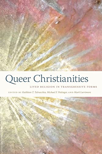 Beispielbild fr Queer Christianities: Lived Religion in Transgressive Forms zum Verkauf von BooksRun