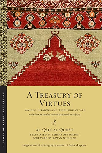 9781479896530: A Treasury of Virtues: Sayings, Sermons, and Teachings of Ali, With the One Hundred Proverbs, Attributed to Al-Jahiz