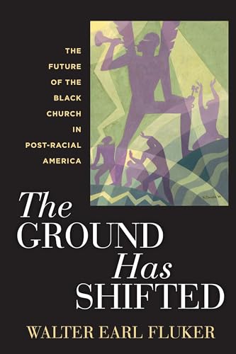 Stock image for The Ground Has Shifted: The Future of the Black Church in Post-Racial America (Religion, Race, and Ethnicity) for sale by A Book Preserve