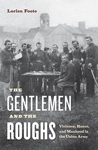 9781479897841: The Gentlemen and the Roughs: Violence, Honor, and Manhood in the Union Army