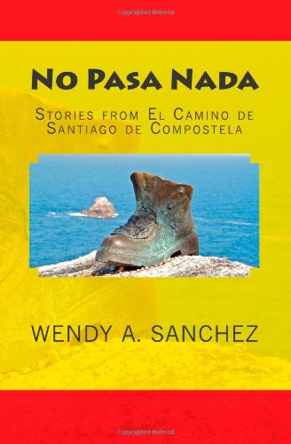 Imagen de archivo de No Pasa Nada: Stories from El Camino de Santiago de Compostela a la venta por ThriftBooks-Dallas