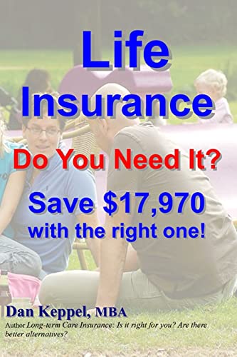 Beispielbild fr Life Insurance: Do You Need It? Save $17,970 with the right one! zum Verkauf von THE SAINT BOOKSTORE