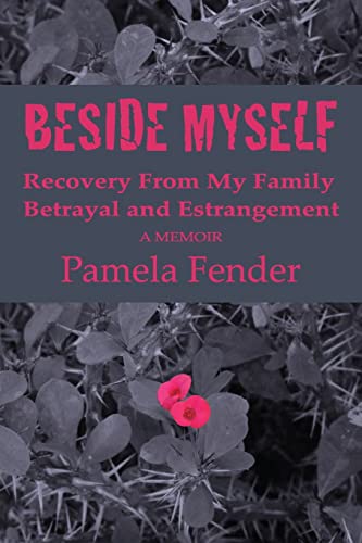Stock image for Beside Myself: Recovery From My Family Betrayal and Estrangement - A Memoir for sale by Lucky's Textbooks