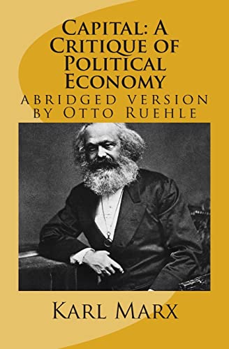 Imagen de archivo de Capital: A Critique of Political Economy: abridged version by Otto Ruehle a la venta por THE SAINT BOOKSTORE