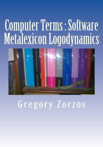 Computer Terms: Software Metalexicon Logodynamics (9781480007277) by Zorzos, Gregory