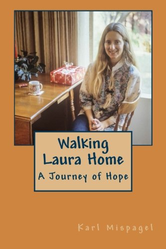 Beispielbild fr Walking Laura Home: A Journey of Hope zum Verkauf von Hawking Books