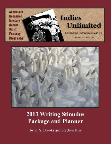 Indies Unlimited 2013 Writing Stimulus Package and Planner (9781480010208) by Brooks, K. S.; Hise, Stephen