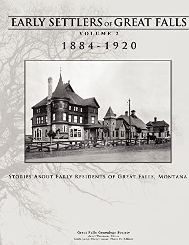 Beispielbild fr Early Settlers of Great Falls 1884-1920 Volume 2: Stories of Early Residents of Great Falls, Montana zum Verkauf von HPB-Diamond