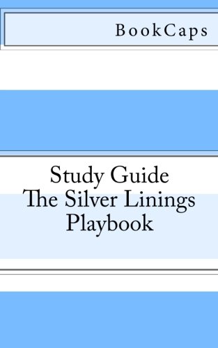 Beispielbild fr The Silver Linings Playbook: A BookCaps Study Guide zum Verkauf von ThriftBooks-Atlanta