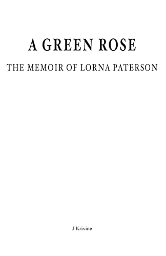 Imagen de archivo de A Green Rose. The Memoir of Lorna Paterson a la venta por SecondSale