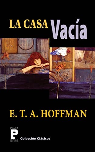 La casa vacia: casa, hoffman, misterio, aventura, gotico (Spanish Edition) (9781480014503) by Hoffman, E.T.A.