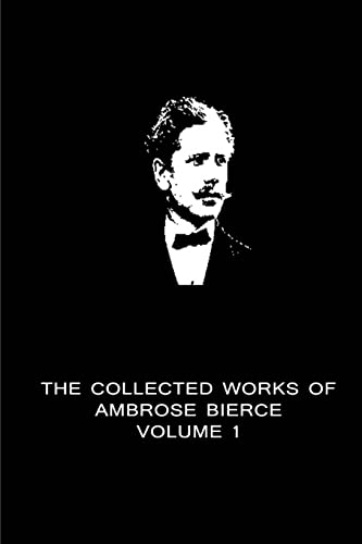 The Collected Works Of Ambrose Bierce Volume 1 (9781480014787) by Bierce, Ambrose