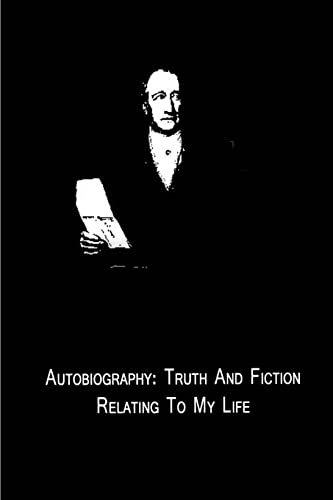 Autobiography: Truth And Fiction Relating To My Life (9781480015029) by Goethe, Johann Wolfgang Von