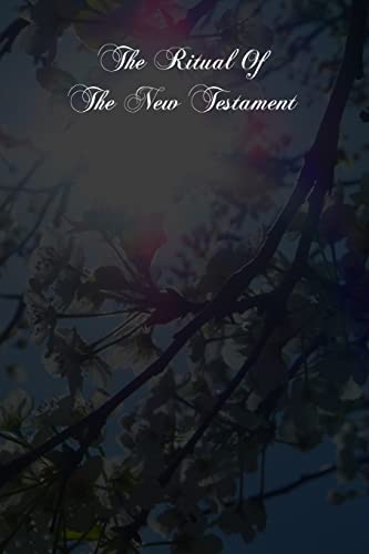 Stock image for The Ritual Of The New Testament: An Essay On The Principles And Origin Of Catholic Ritual In Reference To The New Testament for sale by THE SAINT BOOKSTORE