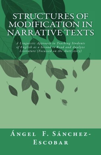 Beispielbild fr Structures of Modification in Narrative Texts: A Linguistic Approach to Teaching Students of English as a Second to Read and Analyze Literature . acad micos de  ngel F. Sánchez Escobar) zum Verkauf von ThriftBooks-Dallas