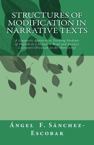 Stock image for Structures of Modification in Narrative Texts: A Linguistic Approach to Teaching Students of English as a Second to Read and Analyze Literature (Focussed on the short story) for sale by Revaluation Books