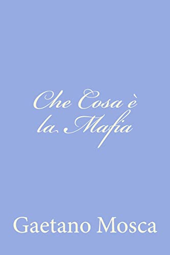 Che Cosa Ã¨ la Mafia (Italian Edition) (9781480020078) by Mosca, Gaetano