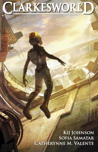 Clarkesworld Issue 71 (Clarkesworld Magazine) (9781480023673) by Clarke, Neil; Johnson, Kij; Valente, Catherynne M.; Samatar, Sofia