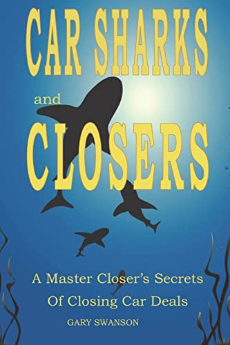 Imagen de archivo de Car Sharks and Closers: A Master Closer's Secrets to Closing Car Deals a la venta por ZBK Books