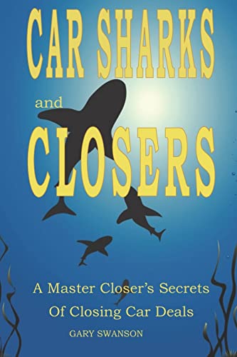 Stock image for Car Sharks and Closers: A Master Closer's Secrets to Closing Car Deals for sale by ZBK Books