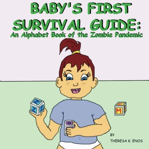 Beispielbild fr Baby's First Survival Guide: An Alphabet Book of the Zombie Pandemic: Baby's First Survival Guide: An Alphabet Book of the Zombie Pandemic zum Verkauf von medimops