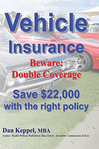 Beispielbild fr Vehicle Insurance: Beware: Double Coverage Save $22,000 with the right policy zum Verkauf von THE SAINT BOOKSTORE
