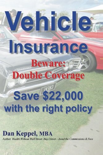 9781480027633: Vehicle Insurance: Beware: Double Coverage Save $22,000 with the right policy