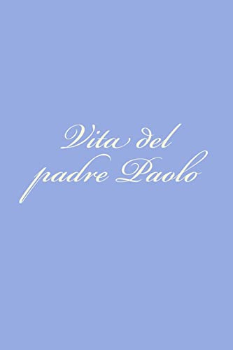 Vita del padre Paolo - Fulgenzio Micanzio