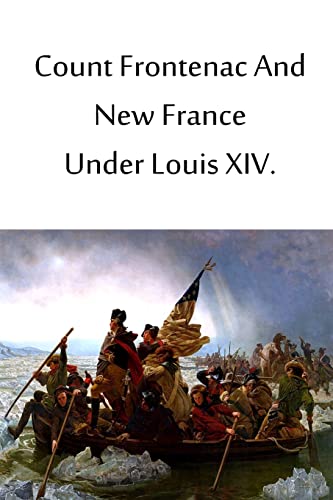 Count Frontenac And New France Under Louis XIV (9781480033740) by Parkman, Francis