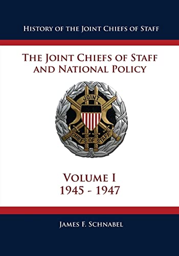 Stock image for History of the Joint Chiefs of Staff: The Joint Chiefs of Staff and National Policy - 1945 - 1947 (Volume I) for sale by THE SAINT BOOKSTORE