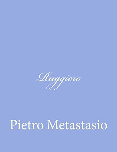 Ruggiero (Italian Edition) (9781480036888) by Metastasio, Pietro