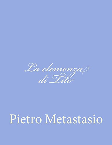 La clemenza di Tito (Italian Edition) (9781480037021) by Metastasio, Pietro
